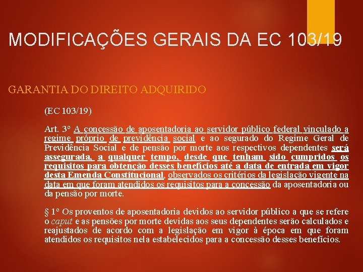 MODIFICAÇÕES GERAIS DA EC 103/19 GARANTIA DO DIREITO ADQUIRIDO (EC 103/19) Art. 3º A