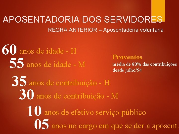 APOSENTADORIA DOS SERVIDORES REGRA ANTERIOR – Aposentadoria voluntária 60 anos de idade - H