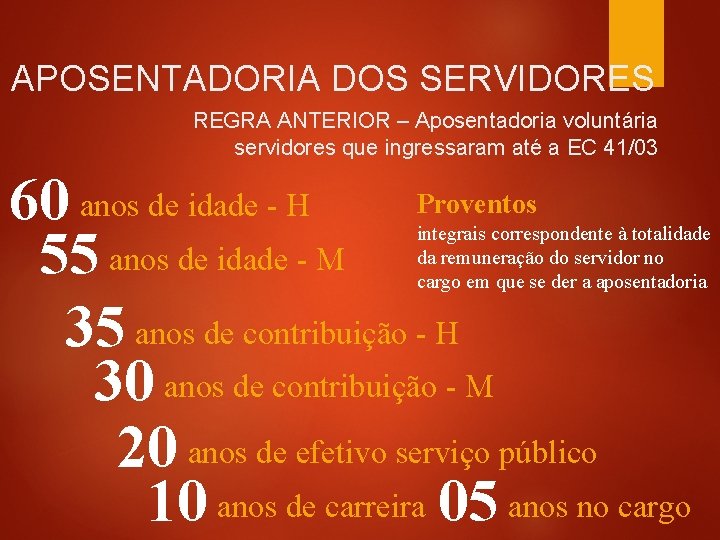 APOSENTADORIA DOS SERVIDORES REGRA ANTERIOR – Aposentadoria voluntária servidores que ingressaram até a EC