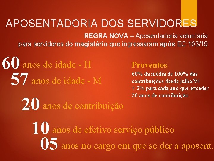 APOSENTADORIA DOS SERVIDORES REGRA NOVA – Aposentadoria voluntária para servidores do magistério que ingressaram