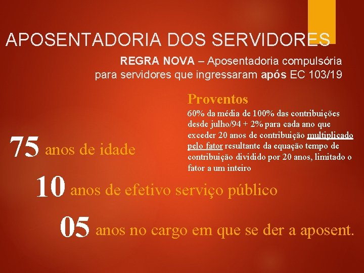 APOSENTADORIA DOS SERVIDORES REGRA NOVA – Aposentadoria compulsória para servidores que ingressaram após EC