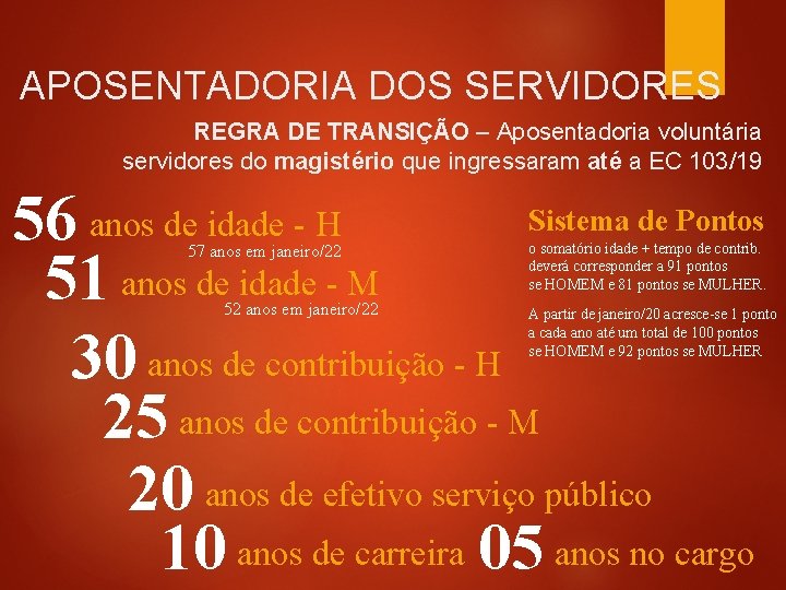 APOSENTADORIA DOS SERVIDORES REGRA DE TRANSIÇÃO – Aposentadoria voluntária servidores do magistério que ingressaram