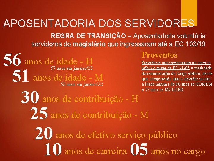 APOSENTADORIA DOS SERVIDORES REGRA DE TRANSIÇÃO – Aposentadoria voluntária servidores do magistério que ingressaram