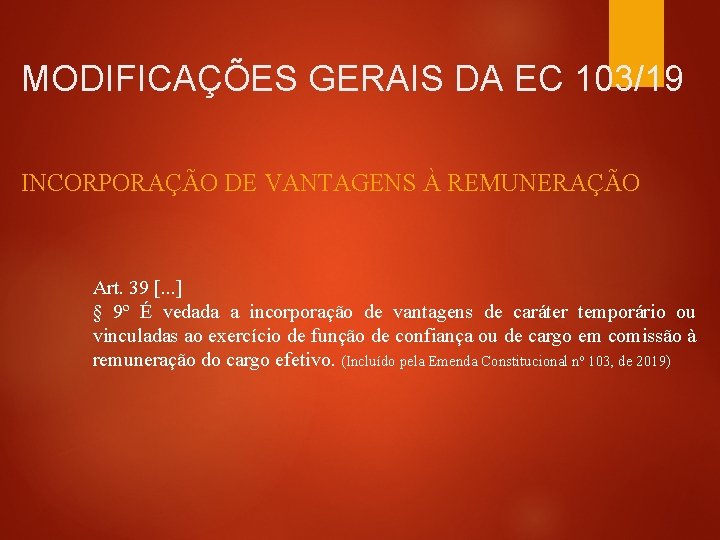 MODIFICAÇÕES GERAIS DA EC 103/19 INCORPORAÇÃO DE VANTAGENS À REMUNERAÇÃO Art. 39 [. .