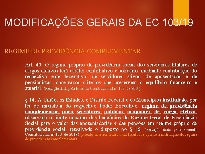 MODIFICAÇÕES GERAIS DA EC 103/19 REGIME DE PREVIDÊNCIA COMPLEMENTAR Art. 40. O regime próprio