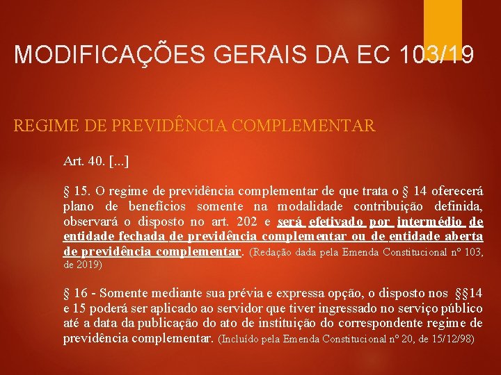 MODIFICAÇÕES GERAIS DA EC 103/19 REGIME DE PREVIDÊNCIA COMPLEMENTAR Art. 40. [. . .