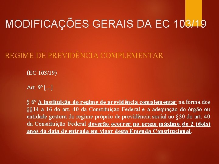 MODIFICAÇÕES GERAIS DA EC 103/19 REGIME DE PREVIDÊNCIA COMPLEMENTAR (EC 103/19) Art. 9º [.