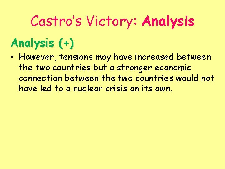 Castro’s Victory: Analysis (+) • However, tensions may have increased between the two countries