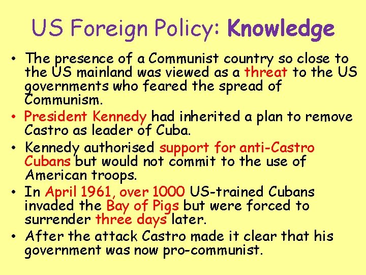 US Foreign Policy: Knowledge • The presence of a Communist country so close to