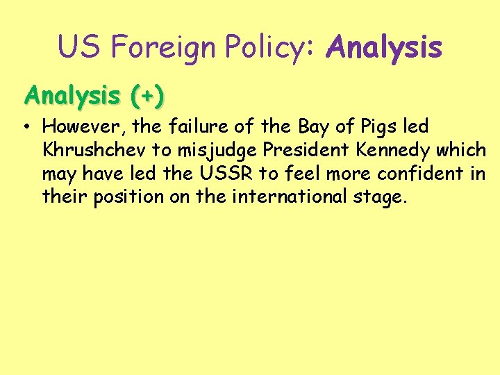 US Foreign Policy: Analysis (+) • However, the failure of the Bay of Pigs