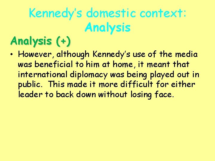 Kennedy’s domestic context: Analysis (+) • However, although Kennedy’s use of the media was