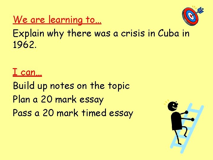 We are learning to… Explain why there was a crisis in Cuba in 1962.