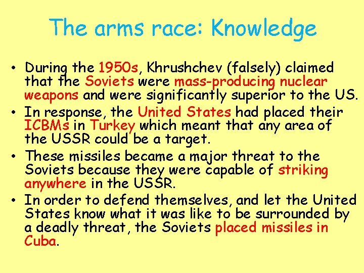The arms race: Knowledge • During the 1950 s, Khrushchev (falsely) claimed that the