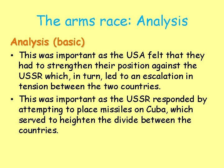 The arms race: Analysis (basic) • This was important as the USA felt that