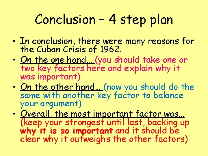 Conclusion – 4 step plan • In conclusion, there were many reasons for the