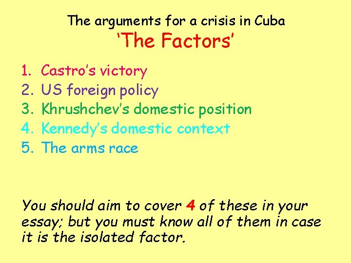 The arguments for a crisis in Cuba ‘The Factors’ 1. 2. 3. 4. 5.