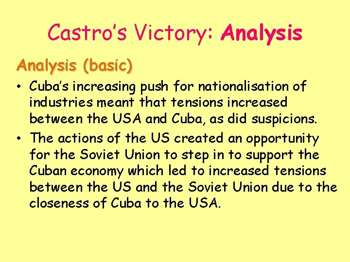 Castro’s Victory: Analysis (basic) • Cuba’s increasing push for nationalisation of industries meant that