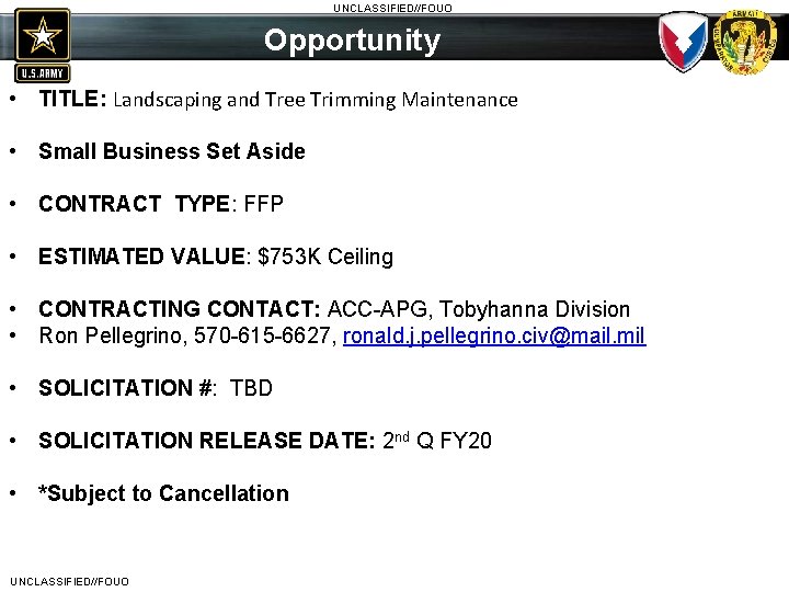 UNCLASSIFIED//FOUO Opportunity • TITLE: Landscaping and Tree Trimming Maintenance • Small Business Set Aside