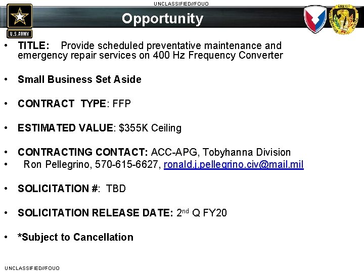 UNCLASSIFIED//FOUO Opportunity • TITLE: Provide scheduled preventative maintenance and emergency repair services on 400