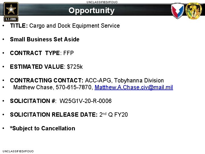 UNCLASSIFIED//FOUO Opportunity • TITLE: Cargo and Dock Equipment Service • Small Business Set Aside