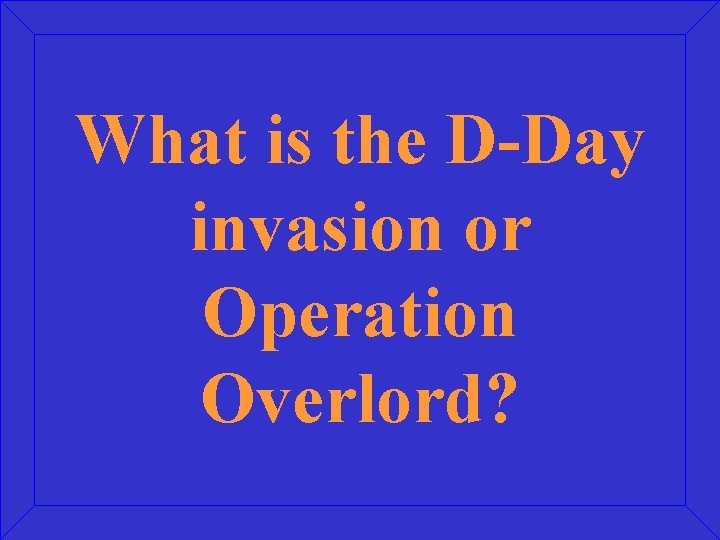 What is the D-Day invasion or Operation Overlord? 