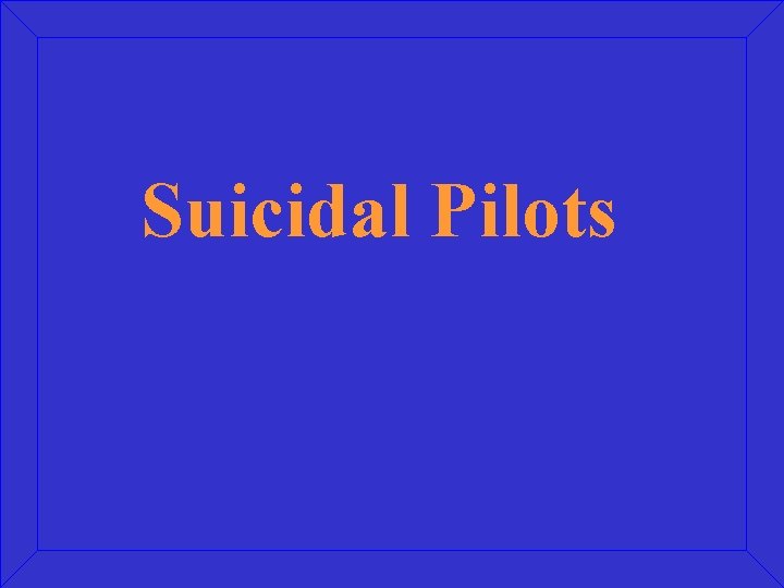 Suicidal Pilots 
