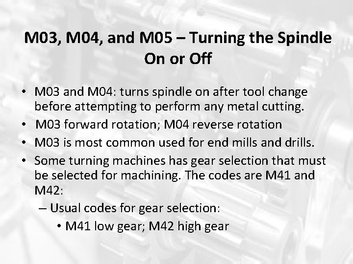M 03, M 04, and M 05 – Turning the Spindle On or Off M 03, M 04, and M 05 – Turning the Spindle On or Off
