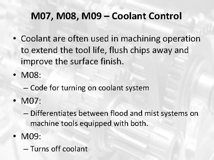 M 07, M 08, M 09 – Coolant Control • Coolant are often used M 07, M 08, M 09 – Coolant Control • Coolant are often used