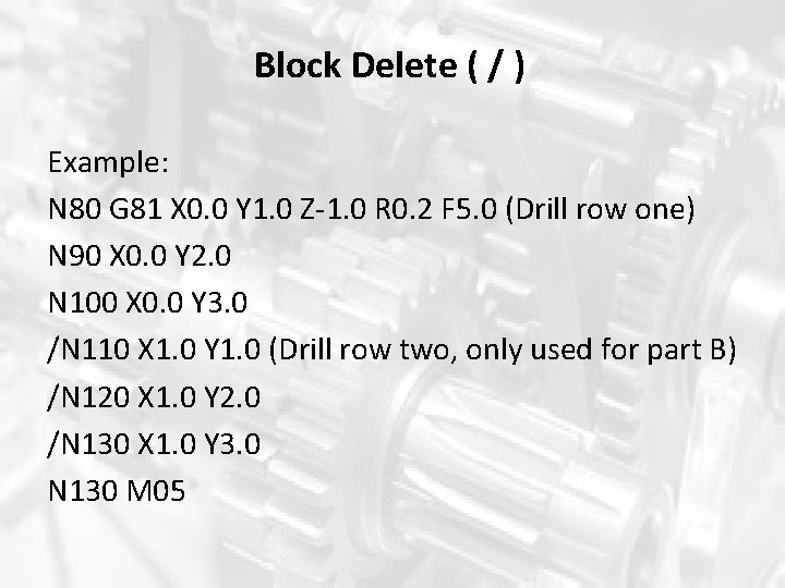 Block Delete ( / ) Example: N 80 G 81 X 0. 0 Y Block Delete ( / ) Example: N 80 G 81 X 0. 0 Y