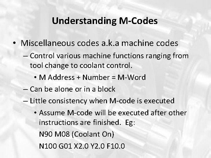 Understanding M-Codes • Miscellaneous codes a. k. a machine codes – Control various machine Understanding M-Codes • Miscellaneous codes a. k. a machine codes – Control various machine
