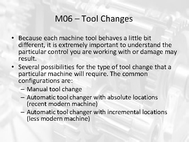 M 06 – Tool Changes • Because each machine tool behaves a little bit M 06 – Tool Changes • Because each machine tool behaves a little bit