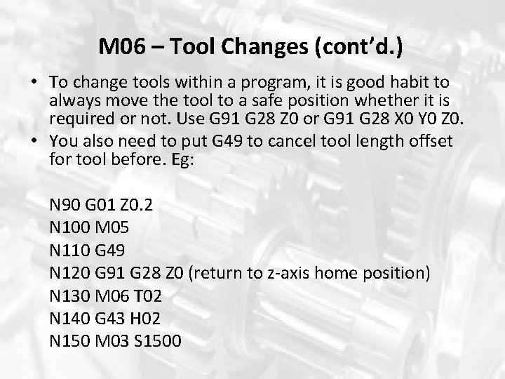 M 06 – Tool Changes (cont’d. ) • To change tools within a program, M 06 – Tool Changes (cont’d. ) • To change tools within a program,