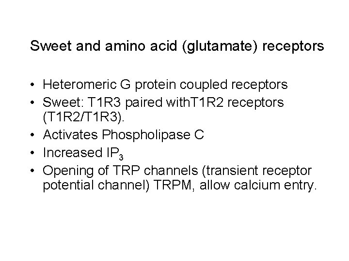 Sweet and amino acid (glutamate) receptors • Heteromeric G protein coupled receptors • Sweet: