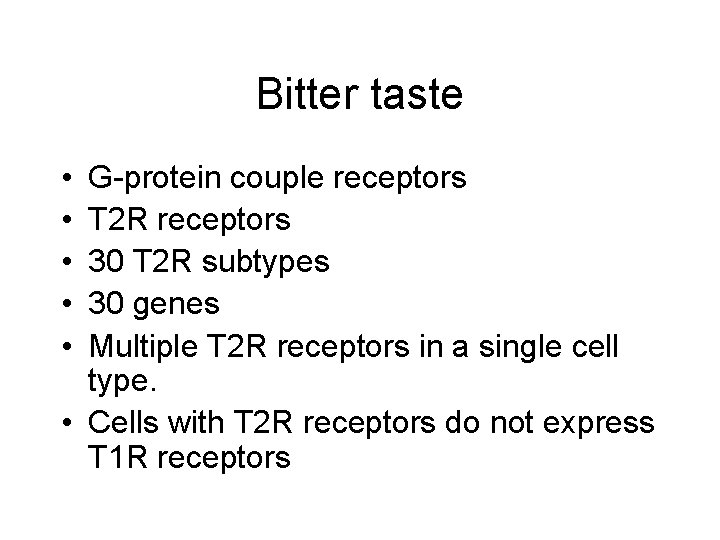 Bitter taste • • • G-protein couple receptors T 2 R receptors 30 T