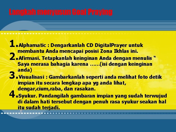 Langkah menyusun Goal Praying 1. Alphamatic : Dengarkanlah CD Digital. Prayer untuk membantu Anda