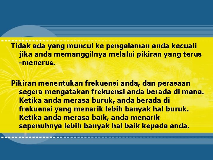 Tidak ada yang muncul ke pengalaman anda kecuali jika anda memanggilnya melalui pikiran yang