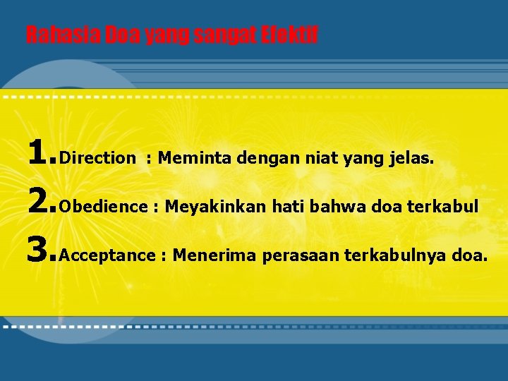 Rahasia Doa yang sangat Efektif 1. Direction : Meminta dengan niat yang jelas. 2.