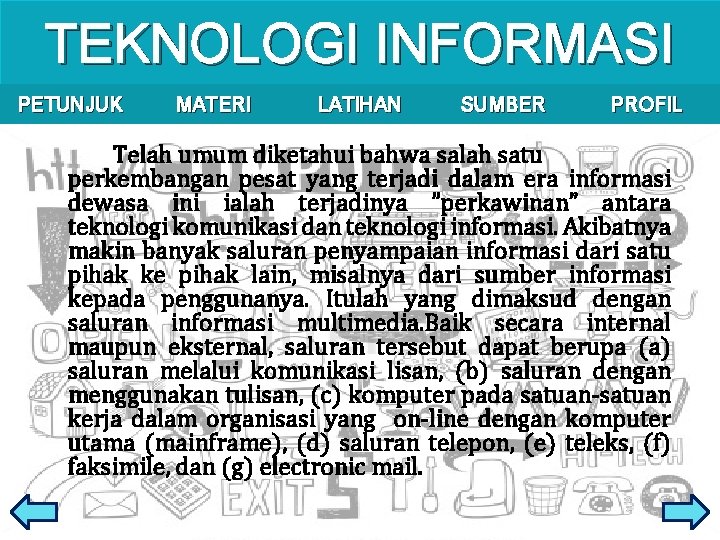 TEKNOLOGI INFORMASI PETUNJUK MATERI LATIHAN SUMBER PROFIL Telah umum diketahui bahwa salah satu perkembangan