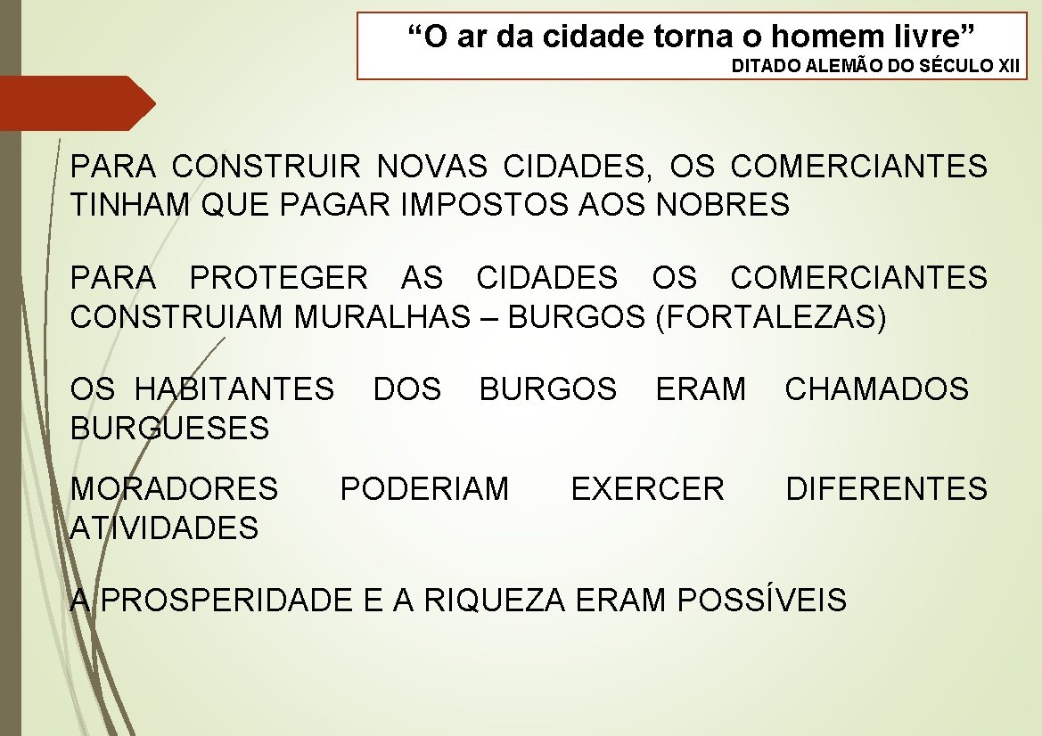 “O ar da cidade torna o homem livre” DITADO ALEMÃO DO SÉCULO XII PARA