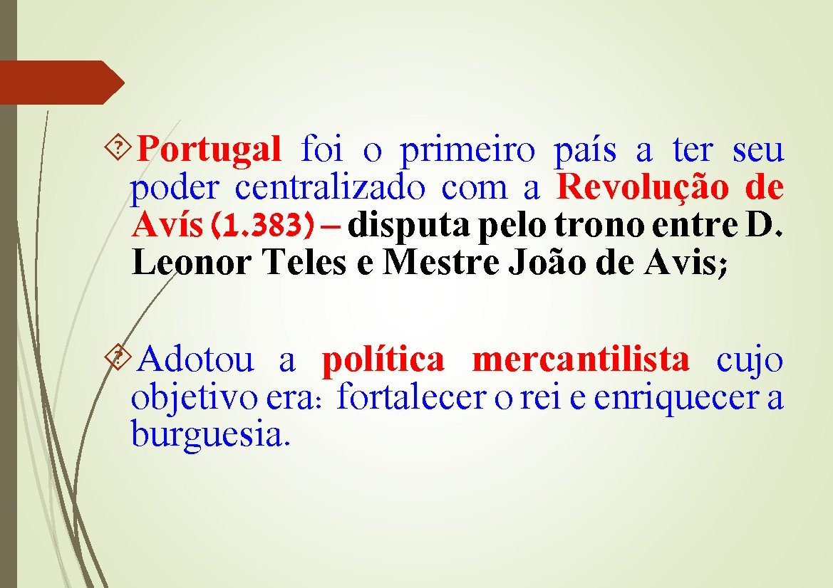  Portugal foi o primeiro país a ter seu poder centralizado com a Revolução