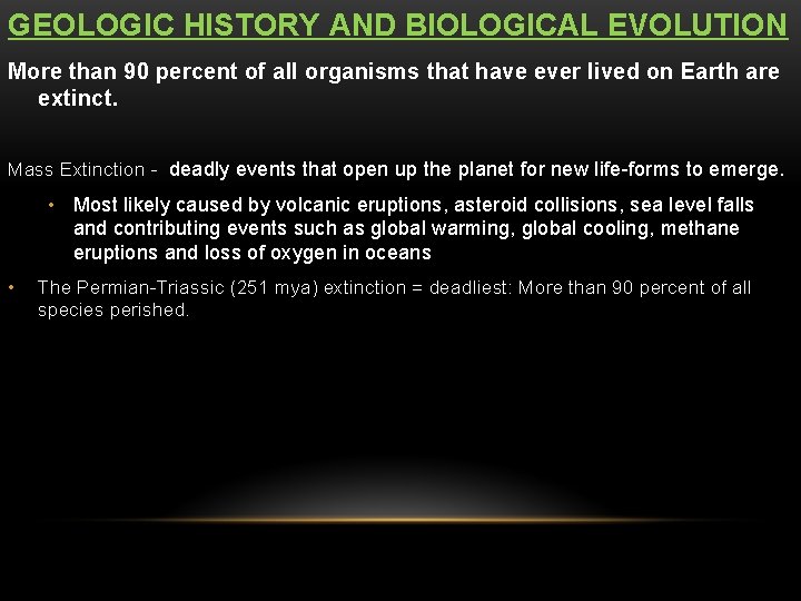GEOLOGIC HISTORY AND BIOLOGICAL EVOLUTION More than 90 percent of all organisms that have