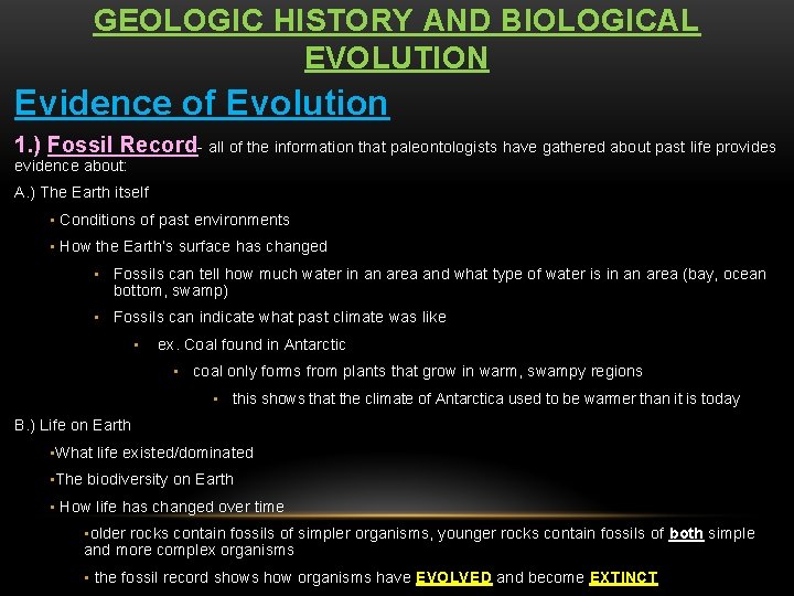 GEOLOGIC HISTORY AND BIOLOGICAL EVOLUTION Evidence of Evolution 1. ) Fossil Record- all of