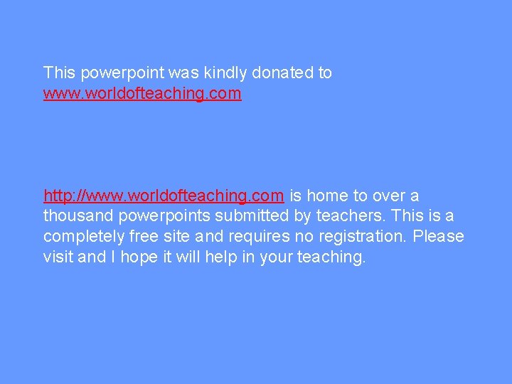 This powerpoint was kindly donated to www. worldofteaching. com http: //www. worldofteaching. com is