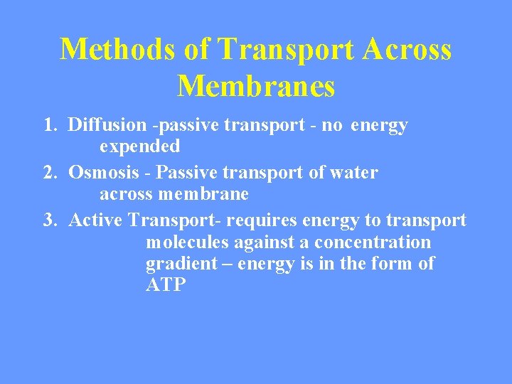 Methods of Transport Across Membranes 1. Diffusion -passive transport - no energy expended 2.