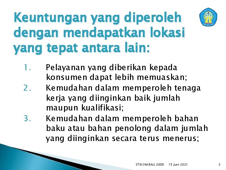 Keuntungan yang diperoleh dengan mendapatkan lokasi yang tepat antara lain: 1. 2. 3. Pelayanan