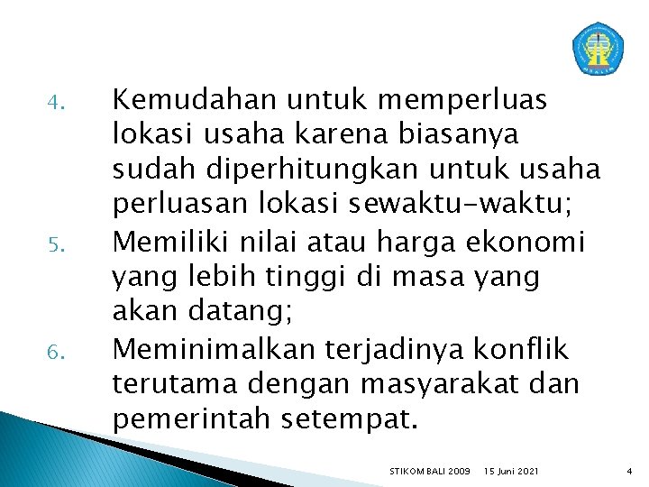 4. 5. 6. Kemudahan untuk memperluas lokasi usaha karena biasanya sudah diperhitungkan untuk usaha