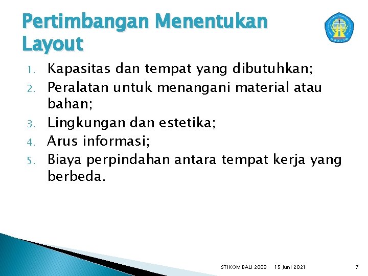 Pertimbangan Menentukan Layout 1. 2. 3. 4. 5. Kapasitas dan tempat yang dibutuhkan; Peralatan