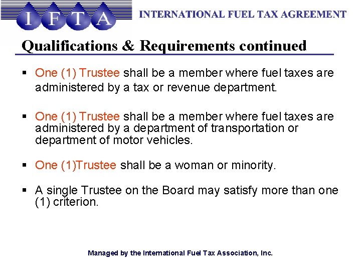 Qualifications & Requirements continued § One (1) Trustee shall be a member where fuel