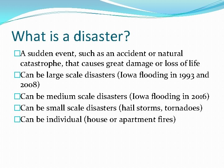 What is a disaster? �A sudden event, such as an accident or natural catastrophe,