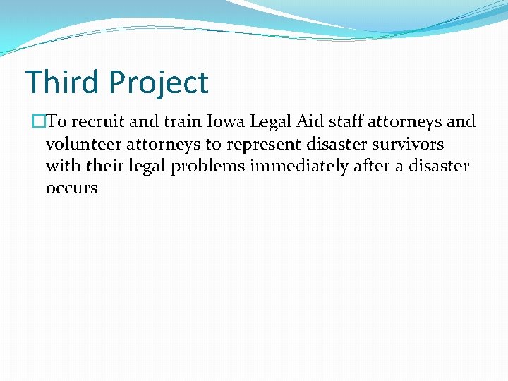 Third Project �To recruit and train Iowa Legal Aid staff attorneys and volunteer attorneys